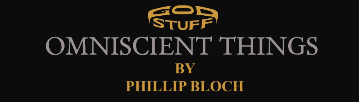 Omniscient Things by Phillip Bloch